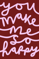 You make me so happy